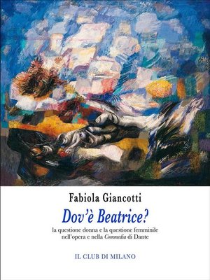 cover image of Dov'è Beatrice? La questione donna e la questione femminile nell'opera e nella Commedia di Dante